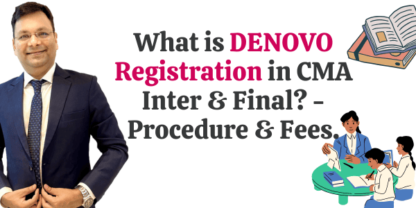 What is DENOVO Registration in CMA Inter & Final ? 